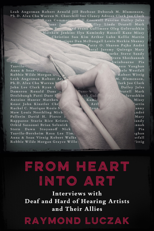 Full Download From Heart into Art: Interviews with Deaf and Hard of Hearing Artists and Their Allies - Raymond Luczak | ePub