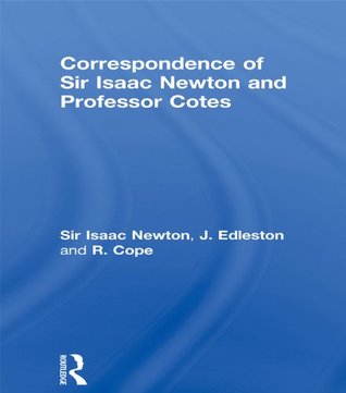 Download Correspondence of Sir Isaac Newton and Professor Cotes (Cass Library of Science Classics) - Isaac Newton file in ePub