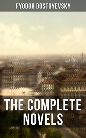 Full Download The Complete Novels of Dostoyevsky: Crime and Punishment, The Idiot, The Brothers Karamazov, Demons, The House of the Dead - Fyodor Dostoyevsky | ePub