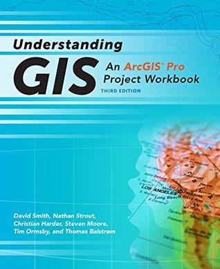 Read Online Understanding GIS: An ArcGIS Pro Project Workbook - David Smith | ePub