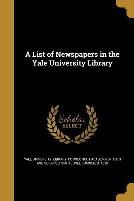 Full Download A List of Newspapers in the Yale University Library - Yale University Library file in PDF
