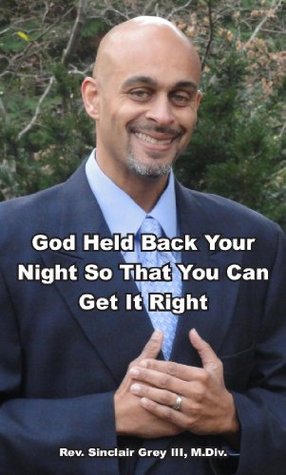 Read Online God Held Back Your Night So That You Can Get It Right - Rev. Sinclair Grey III file in ePub