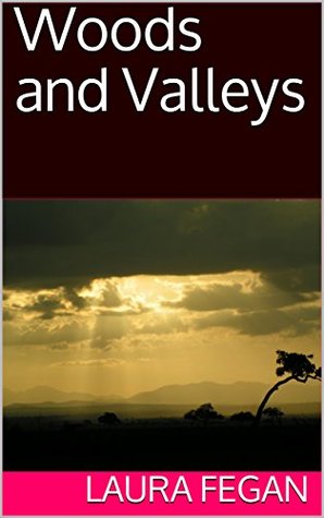 Read Love and Life - volume 1: Woods and Valleys (Life and Love) - Laura Fegan | PDF