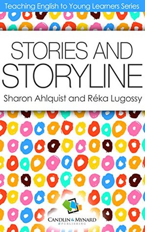 Full Download Stories and Storyline (Teaching English to Young Learners) - Sharon Ahlquist | PDF