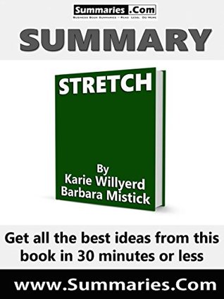Download Summary of: STRETCH Written by Karie Willyerd and Barbara Mistick: Business Book Summary -- Get all the best ideas from this book in 30 minutes or less - Editor BusinessNews Publishing Ltd. | PDF