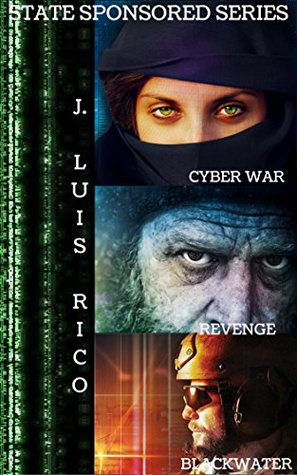 Full Download The complete State Sponsored Series: Cyber War, Revenge, Blackwater - J. Luis Rico | PDF
