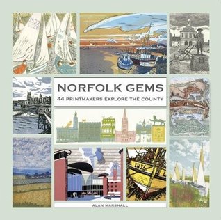Read Norfolk Gems: 44 Printmakers Explore the County - Alan Marshall | PDF