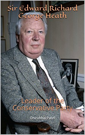 Full Download Sir Edward Richard George Heath: Leader of the Conservative Party - Dhirubhai Patel file in ePub