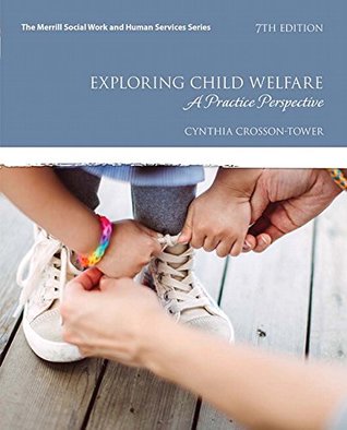Full Download Exploring Child Welfare: A Practice Perspective [with eText Access Code] - Cynthia Crosson-Tower | PDF