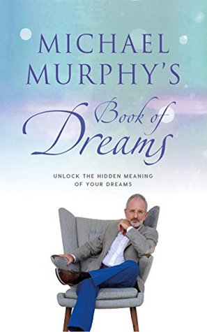 Read Michael Murphy's Book of Dreams: Unlock the hidden meaning of your dreams - Michael Murphy file in ePub