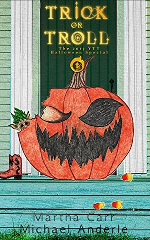 Read Trick or Troll: The 2017 YTT Halloween Special - Martha Carr file in ePub