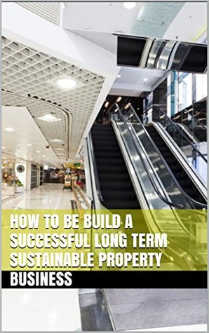Download How to be build a successful long term sustainable property business: - extracts from 25 years of Annual Reports of Hang Lung Group - C.C. | PDF