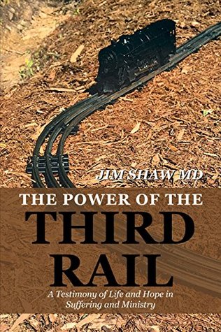 Download The Power of the Third Rail: A Testimony of Life and Hope in Suffering and Ministry - Jim Shaw file in ePub