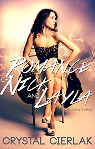 Read The Romance of Nick and Layla: The Complete Series - Crystal Cierlak | PDF