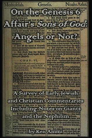 Read On the Genesis 6 Affair's Sons of God: Angels or Not?: A Survey of Early Jewish and Christian Commentaries Including Notes on Giants and the Nephilim - Ken Ammi | ePub