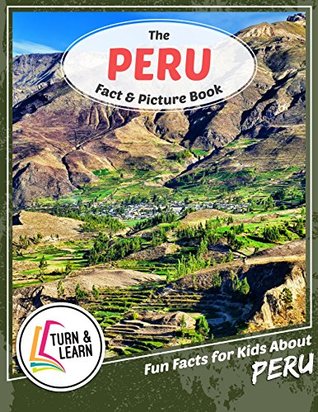 Read Online The Peru Fact and Picture Book: Fun Facts for Kids About Peru (Turn and Learn) - Gina McIntyre | PDF