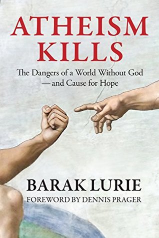 Read Atheism Kills: The Dangers of a World Without God – and Cause for Hope - Barak Lurie file in PDF