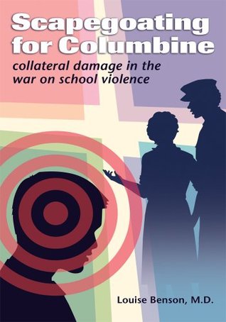 Full Download SCAPEGOATING FOR COLUMBINE: Collateral Damage in the War on School Violence - Louise Benson file in PDF