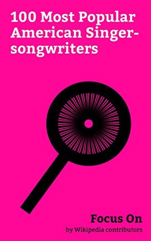 Read Online Focus On: 100 Most Popular American Singer-songwriters: Beyoncé, Charles Manson, Chuck Berry, Taylor Swift, Mandy Moore, Brie Larson, Kurt Cobain, Adam Levine, Chris Brown, Bruce Springsteen, etc. - Wikipedia contributors | PDF