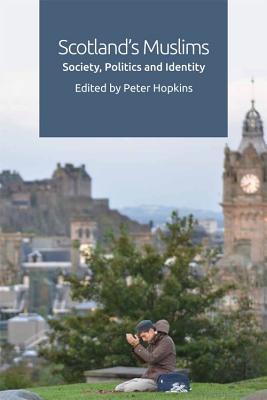 Read Online Scotland's Muslims: Society, Politics and Identity - Peter Hopkins | PDF