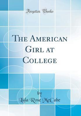 Read The American Girl at College (Classic Reprint) - Lida Rose McCabe | ePub