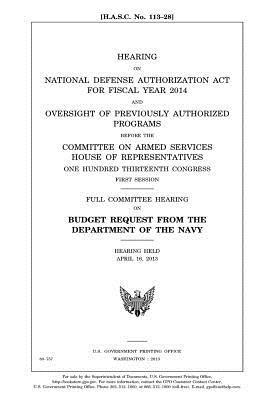 Read Online Hearing on National Defense Authorization ACT for Fiscal Year 2014 and Oversight of Previously Authorized Programs Before the Committee on Armed Services, House of Representatives, One Hundred Thirteenth Congress, First Session: Full Committee Hearing on - U.S. Congress file in ePub