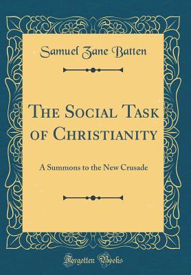 Download The Social Task of Christianity: A Summons to the New Crusade (Classic Reprint) - Samuel Zane Batten file in ePub