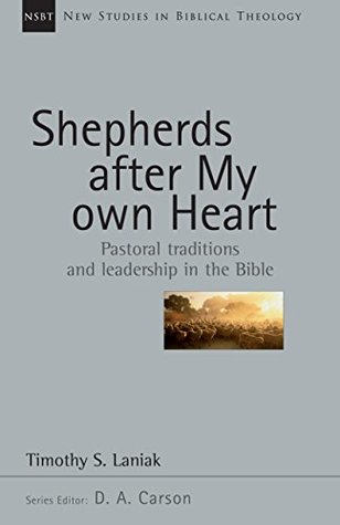 Download Shepherds After My Own Heart: Pastoral Traditions and Leadership in the Bible - Timothy S. Laniak | ePub