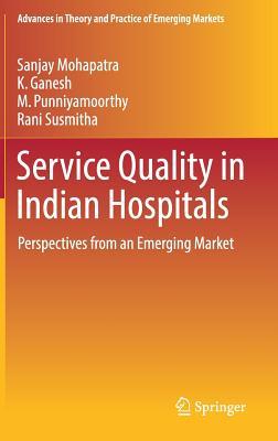 Read Online Service Quality in Indian Hospitals: Perspectives from an Emerging Market - Sanjay Mohapatra | ePub