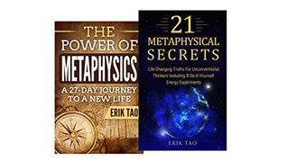 Full Download METAPHYSICS: 2 Manuscripts: 21 METAPHYSICAL SECRETS, THE POWER OF METAPHYSICS - Erik Tao file in PDF