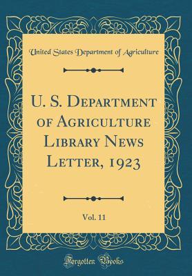Read U. S. Department of Agriculture Library News Letter, 1923, Vol. 11 (Classic Reprint) - U.S. Department of Agriculture | PDF