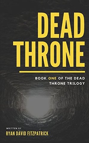 Full Download Dead Throne: Book One of the Dead Throne Trilogy - Ryan David FitzPatrick file in PDF