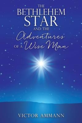Download The Bethlehem Star and the Adventuires of a Wise Man - Victor Ammann | ePub
