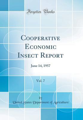 Download Cooperative Economic Insect Report, Vol. 7: June 14, 1957 (Classic Reprint) - U.S. Department of Agriculture | PDF