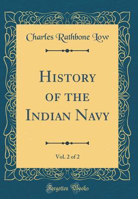 Full Download History of the Indian Navy, Vol. 2 of 2 (Classic Reprint) - Charles Rathbone Low | ePub