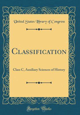 Read Online Classification: Class C, Auxiliary Sciences of History (Classic Reprint) - Library of Congress | ePub
