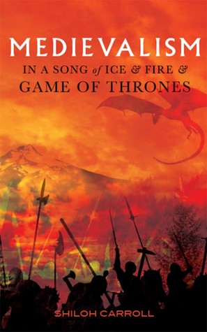 Full Download Medievalism in A Song of Ice and Fire and Game of Thrones - Shiloh Carroll file in PDF