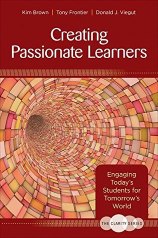 Full Download The Clarity Series: Creating Passionate Learners: Engaging Today's Students for Tomorrow's World - Kim M. Brown file in ePub
