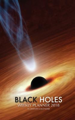 Read Online Black Holes Weekly Planner 2018: 16 Month Calendar -  file in ePub