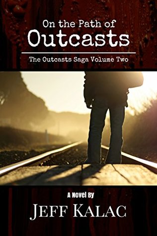 Read On the Path of Outcasts (The Outcasts Saga Book 2) - Jeff Kalac file in PDF