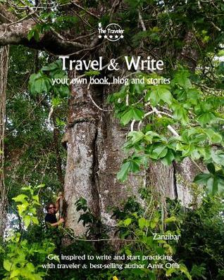 Full Download Travel & Write: Your Own Book, Blog and Stories - Zanzibar - Get Inspired to Write and Start Practicing - Amit Offir file in PDF