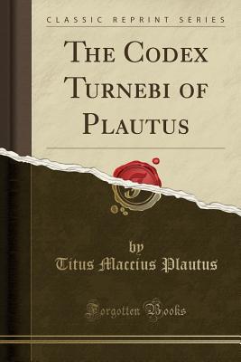 Download The Codex Turnebi of Plautus (Classic Reprint) - Plautus file in ePub