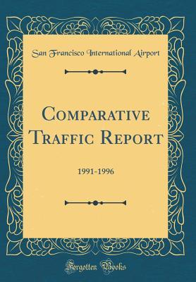 Read Online Comparative Traffic Report: 1991-1996 (Classic Reprint) - San Francisco International Airport | ePub