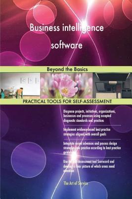 Read Online Business Intelligence Software: Beyond the Basics - Gerardus Blokdyk | PDF