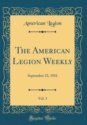 Download The American Legion Weekly, Vol. 3: September 23, 1921 (Classic Reprint) - American Legion | PDF