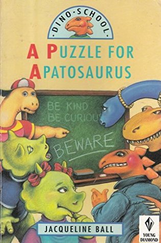 Full Download Dino School 3 Books in 1 A Puzzle for Apatosaurus, Halloween Double Dare, Battle of the class Clowns - Jacqueline A. Ball file in ePub