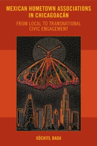 Read Online Mexican Hometown Associations in Chicagoacán: From Local to Transnational Civic Engagement (Latinidad: Transnational Cultures in the United States) - Xóchitl Bada file in PDF