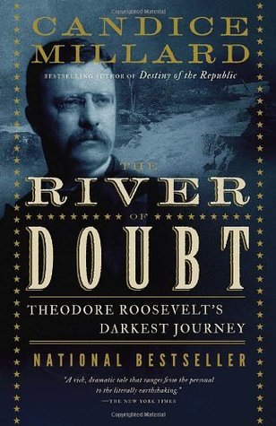 Full Download The River of Doubt: Theodore Roosevelt's Darkest Journey - Candice Millard | PDF