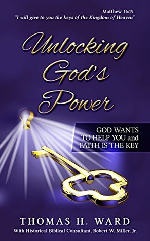 Read Online Unlocking God's Power: God Wants to Help You and Faith is the Key - Thomas H. Ward file in ePub