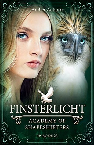 Download Finsterlicht, Episode 23 - Fantasy-Serie (Academy of Shapeshifters) - Amber Auburn | PDF